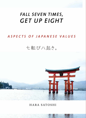 Fall Seven Times, Get Up Eight: Aspects of Japanese Values - Hara, Satoshi