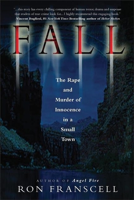 Fall: The Rape and Murder of Innocence in a Small Town - Franscell, Ron