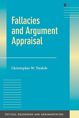 Fallacies and Argument Appraisal - Tindale, Christopher W.