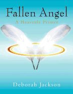 Fallen Angel: A Heavenly Primer - Jackson, Deborah