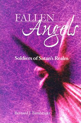 Fallen Angels: Soldiers of Satan's Realm - Bamberger, Bernard J