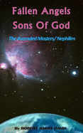 Fallen Angels / Sons of God: The Ascended Masters / Nephilim