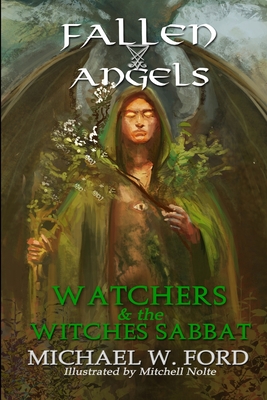 Fallen Angels: Watchers and the Witches Sabbat - Ford, Michael W