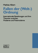 Fallen Der (Welt-)Ordnung: Internationale Beziehungen Und Ihre Theorien Zwischen Moderne Und Postmoderne