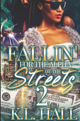 Fallin' for the Alpha of the Streets 2 - Hall, K L