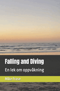 Falling and Diving: En lek om oppvkning