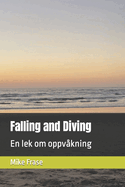 Falling and Diving: En lek om oppv?kning