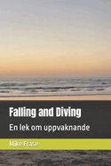 Falling and Diving: En lek om uppvaknande
