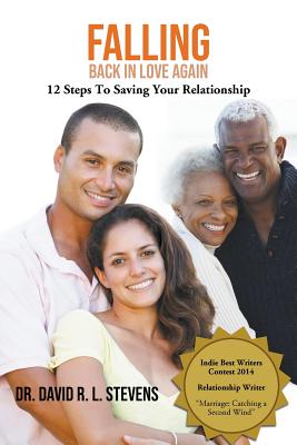 Falling Back In Love Again: 12 Steps To Saving Your Relationship - Stevens, David R L, Dr.