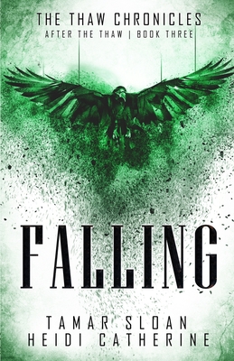 Falling: Book 3 After the Thaw - Catherine, Heidi, and Sloan, Tamar