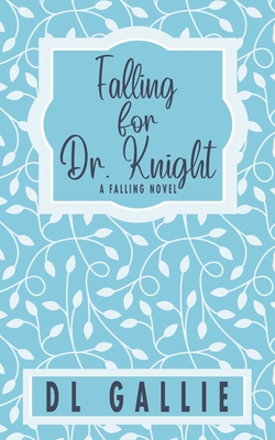 Falling for Dr. Knight (special edition) - Gallie, DL