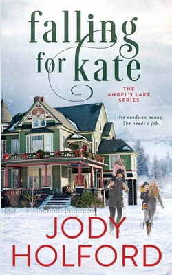 Falling For Kate: An Angel's Lake Novella - Holford, Jody