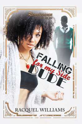 Falling for My Side Dude: Renaissance Collection - Williams, Racquel