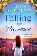 Falling for Provence: A gorgeous, escapist romance from Alison Roberts