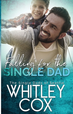 Falling for the Single Dad - Cox, Whitley