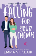 Falling for Your Enemy: a Sweet Romantic Comedy