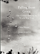 Falling from Grace: The German Airborne (Fallschirmjager) in World War II