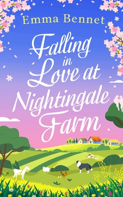 FALLING IN LOVE AT NIGHTINGALE FARM a heartwarming, feel-good romance to fall in love with - Bennet, Emma