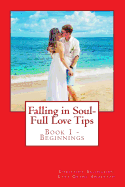 Falling in Soul-Full Love Tips: Book 1 - Beginning Tips