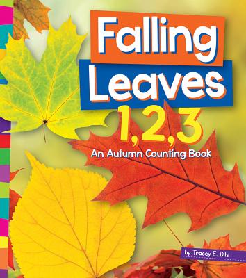 Falling Leaves 1, 2, 3: An Autumn Counting Book - Dils, Tracey E