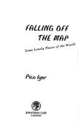 Falling Off the Map: Some Lonely Places of the World - Iyer, Pico