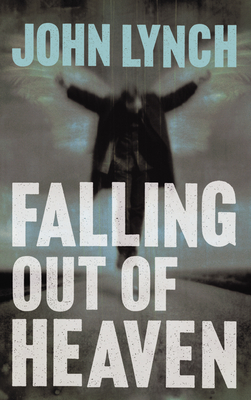 Falling out of Heaven - Lynch, John