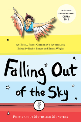 Falling Out of the Sky: Poems About Myths and Legends - Wright, Emma and Piercey, Rachel