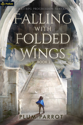 Falling with Folded Wings 2: A Litrpg Progression Fantasy - Parrot, Plum