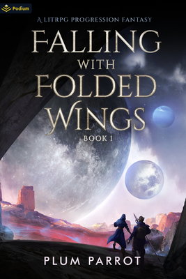 Falling with Folded Wings: A Litrpg Progression Fantasy - Parrot, Plum