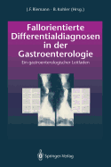 Fallorientierte Differentialdiagnosen in Der Gastroenterologie: Ein Gastroenterologischer Leitfaden