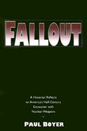 Fallout: A Historian Reflects on America's Half-C - Boyer, Paul