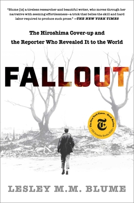 Fallout: The Hiroshima Cover-Up and the Reporter Who Revealed It to the World - Blume, Lesley M M