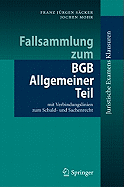 Fallsammlung Zum BGB Allgemeiner Teil: Mit Verbindungslinien Zum Schuld- Und Sachenrecht