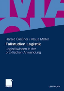 Fallstudien Logistik: Logistikwissen in Der Praktischen Anwendung