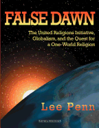 False Dawn: The United Religions Initiative, Globalism, and the Quest for a One-World Religion