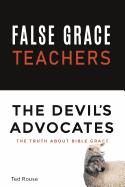 False Grace Teachers the Devil's Advocates