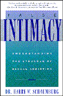 False Intimacy: Understanding the Struggle of Sexual Addiction - Schaumburg, Harry