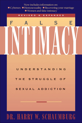 False Intimacy: Understanding the Struggle of Sexual Addiction - Schaumburg, Harry