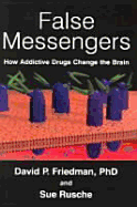 False Messengers: How Addictive Drugs Change the Brain