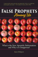 False Prophets Among Us: What Is the New Apostolic Reformation and Why Is It Dangerous?