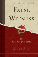 False Witness (Classic Reprint)