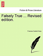 Falsely True ... Revised Edition. - Hoey, Frances Cashel