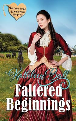 Faltered Beginnings - Ball, Kathleen