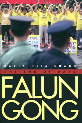 Falun Gong: The End of Days - Chang, Maria Hsia, Ms.