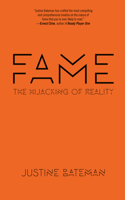 Fame: The Hijacking of Reality - Bateman, Justine