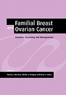 Familial Breast and Ovarian Cancer: Genetics, Screening and Management