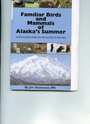 Familiar Birds and Mammals of Alaska's Summer: What's in Alaska, Where They Are, and How to Find Them - Stevenson, Jim