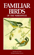 Familiar Birds of the Northwest - Nehls, Harry B, and Davis, James L (Designer), and Nehis, Harry B