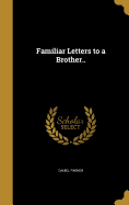 Familiar Letters to a Brother..