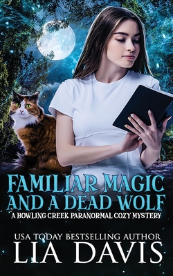 Familiar Magic and a Dead Wolf - Davis, Lia